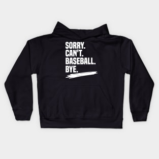 Sorry. can't. baseball. bye shirt, funny baseball coach shirt, funny baseball player gift, funny baseball shirt, baseball life gift, sarcasm Kids Hoodie